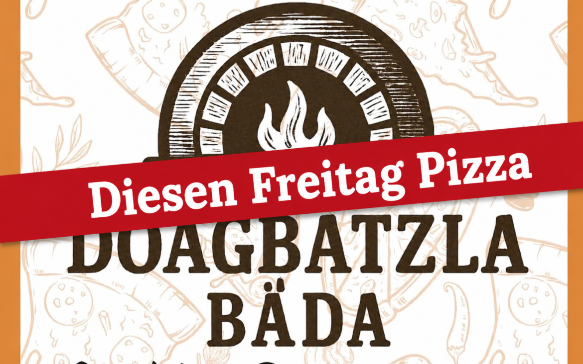 Freitag 3.7. gibts wieder Pizza